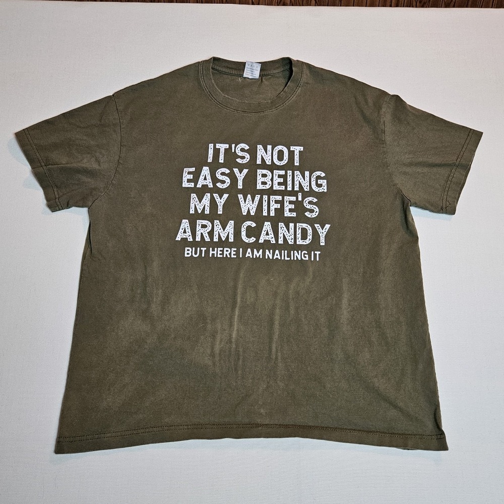 Funny Men's T-Shirt Size L Green It's‎ Not Easy Being My Wife's Arm Candy...